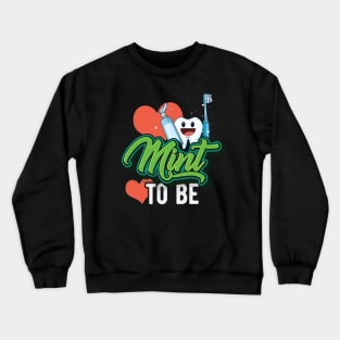 Mint To Be Dental Assistant Dentist Valentines Day Gift Crewneck Sweatshirt